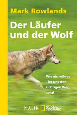 Der Läufer und der Wolf de Mark Rowlands