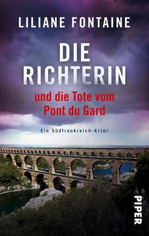 Die Richterin und die Tote vom Pont du Gard de Liliane Fontaine