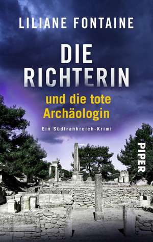 Die Richterin und die tote Archäologin de Liliane Fontaine