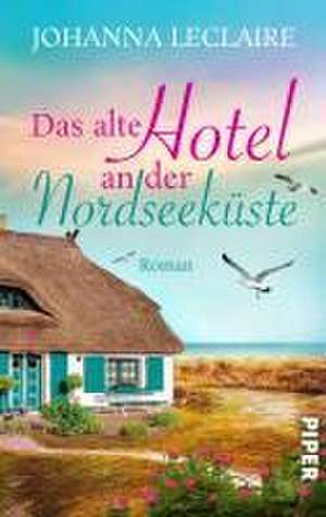 Das alte Hotel an der Nordseeküste de Johanna Leclaire