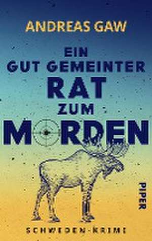 Ein gut gemeinter Rat zum Morden de Andreas Gaw