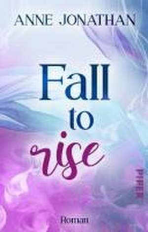 Fall to Rise de Anne Jonathan