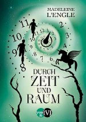 Durch Zeit und Raum de Madeleine L'Engle