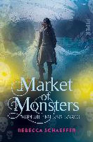 Market of Monsters de Rebecca Schaeffer