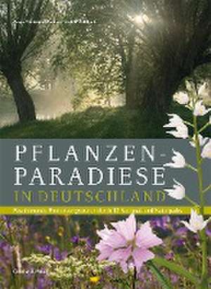 Pflanzenparadiese in Deutschland de Anne Christine Martin