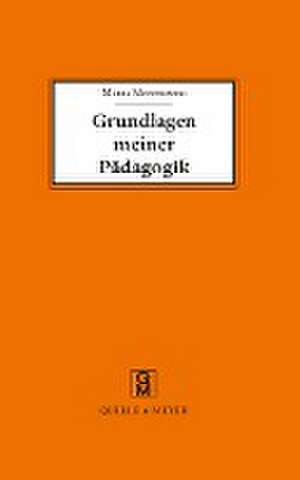 Grundlagen meiner Pädagogik de Maria Montessori