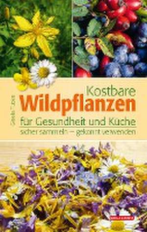 Kostbare Wildpflanzen für Gesundheit und Küche de Gisela Tubes