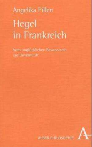 Hegel in Frankreich de Angelika Pillen