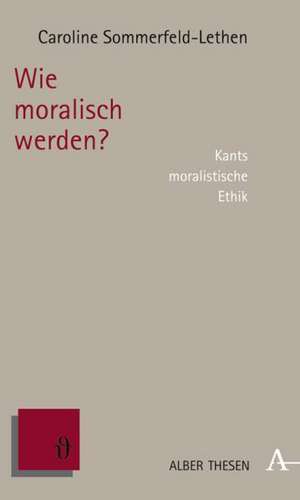 Wie moralisch werden? de Caroline Sommerfeld-Lethen