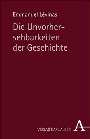 Die Unvorhersehbarkeiten der Geschichte de Emmanuel Levinas