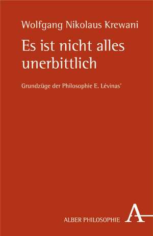 Es ist nicht alles unerbittlich de Wolfgang Nikolaus Krewani