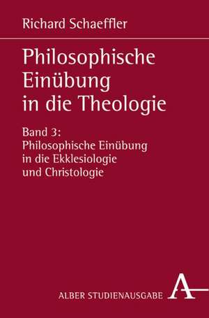 Philosophische Einübung in die Theologie 3 de Richard Schaeffler