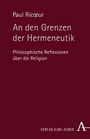 An den Grenzen der Hermeneutik de Paul Ricoeur