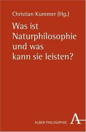 Was ist Naturphilosophie und was kann sie leisten? de Christian Kummer