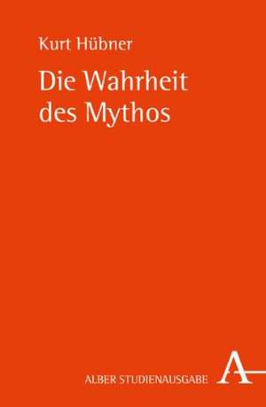 Die Wahrheit des Mythos de Kurt Hübner