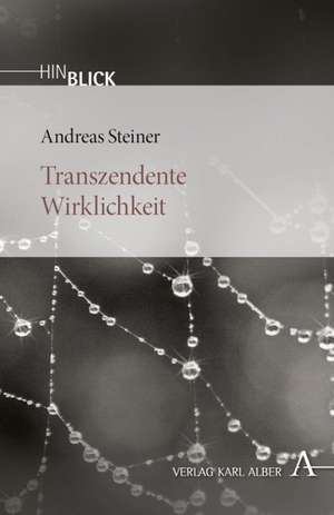 Transzendente Wirklichkeit de Andreas Steiner