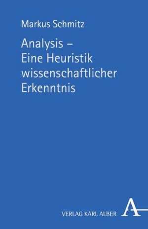 Analysis - Eine Heuristik wissenschaftlicher Erkenntnis de Markus Schmitz