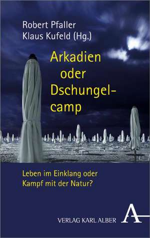 Arkadien oder Dschungelcamp de Robert Pfaller