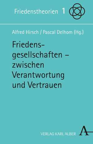 Friedensgesellschaften - zwischen Verantwortung und Vertrauen de Alfred Hirsch