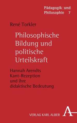 Philosophische Bildung und politische Urteilskraft de René Torkler