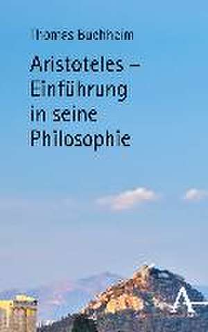 Aristoteles - Einführung in seine Philosophie de Thomas Buchheim