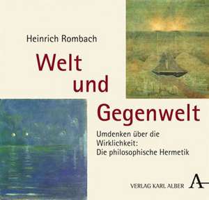 Welt und Gegenwelt de Heinrich Rombach