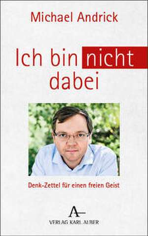 Ich bin nicht dabei de Michael Andrick