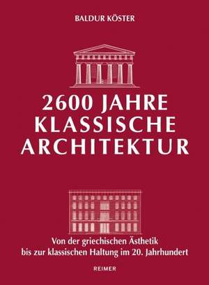 2600 Jahre klassische Architektur de Baldur Köster