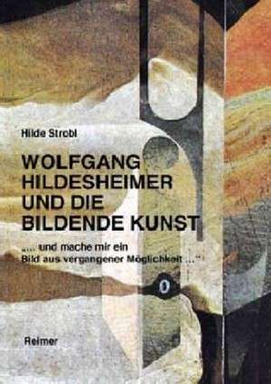 Wolfgang Hildesheimer und die bildene Kunst - de Hilde Strobl