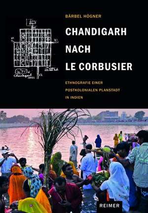 Chandigarh nach Le Corbusier de Bärbel Högner