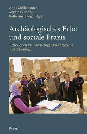 Archäologisches Erbe und soziale Praxis de Ulrike Stohrer