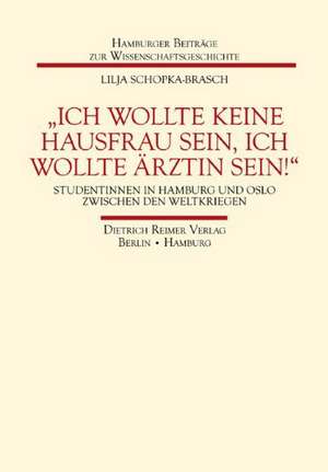 »Ich wollte keine Hausfrau sein, ich wollte Ärztin sein!« de Lilja Schopka-Brasch