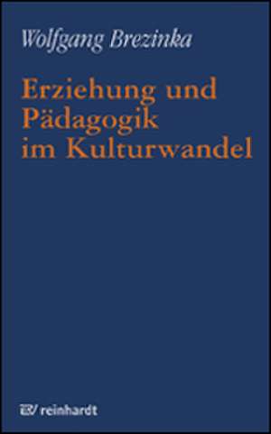 Erziehung und Pädagogik im Kulturwandel de Wolfgang Brezinka