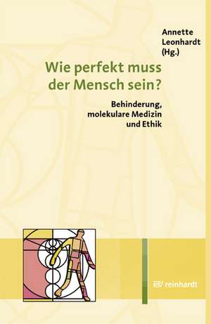 Wie perfekt muss der Mensch sein? de Annette Leonhardt