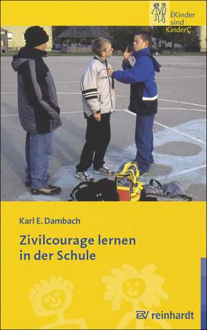 Zivilcourage lernen in der Schule de Karl E. Dambach