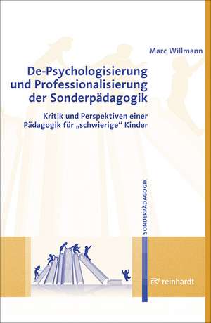 De-Psychologisierung und Professionalisierung in der Sonderpädagogik de Marc Willmann