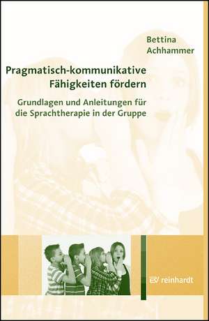 Pragmatisch-kommunikative Fähigkeiten fördern de Bettina Achhammer