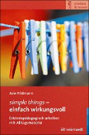 simple things - einfach wirkungsvoll de Jule Hildmann