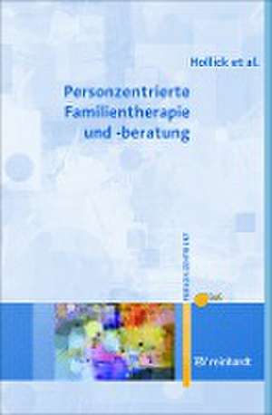 Personzentrierte Familientherapie und -beratung de Ulrike Hollick