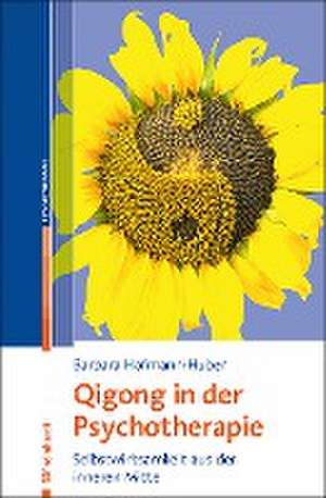 Qigong in der Psychotherapie de Barbara Hofmann-Huber