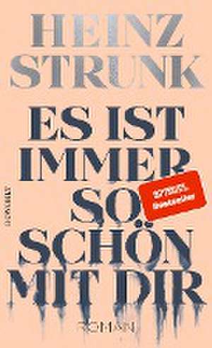 Es ist immer so schön mit dir de Heinz Strunk