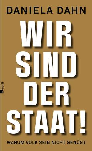 Wir sind der Staat! de Daniela Dahn