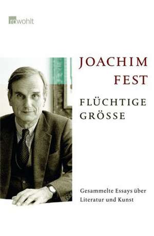 Flüchtige Größe de Joachim Fest