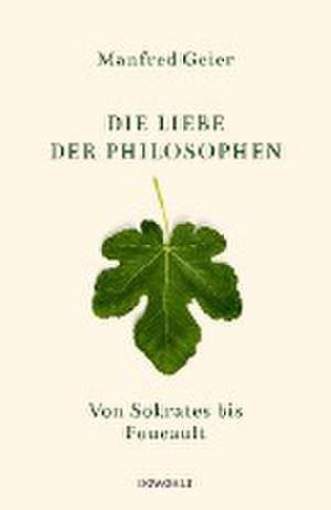 Die Liebe der Philosophen de Manfred Geier