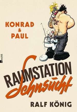 Konrad & Paul: Raumstation Sehnsucht de Ralf König