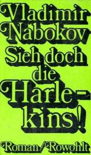 Sieh doch die Harlekins! de Vladimir Nabokov