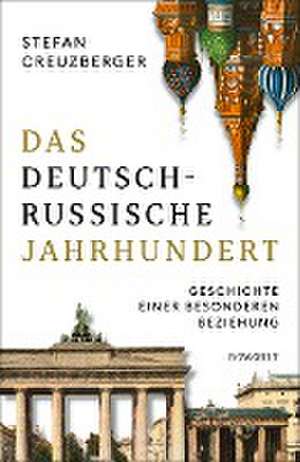 Das deutsch-russische Jahrhundert de Stefan Creuzberger