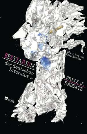 Bestiarium der deutschen Literatur de Fritz J. Raddatz