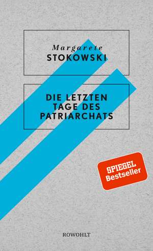 Die letzten Tage des Patriarchats de Margarete Stokowski