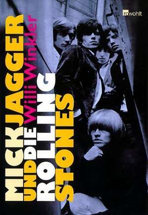 Mick Jagger und die Rolling Stones de Willi Winkler